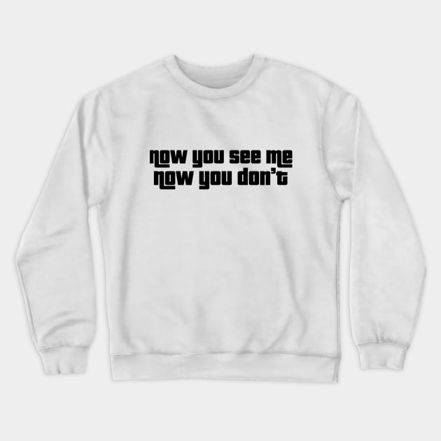 Now you see me... Now you don't Crewneck Sweatshirt by R8Designs